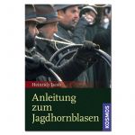 H. Jacob: Anleitung zum Jagdhornblasen 